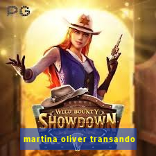 martina oliver transando